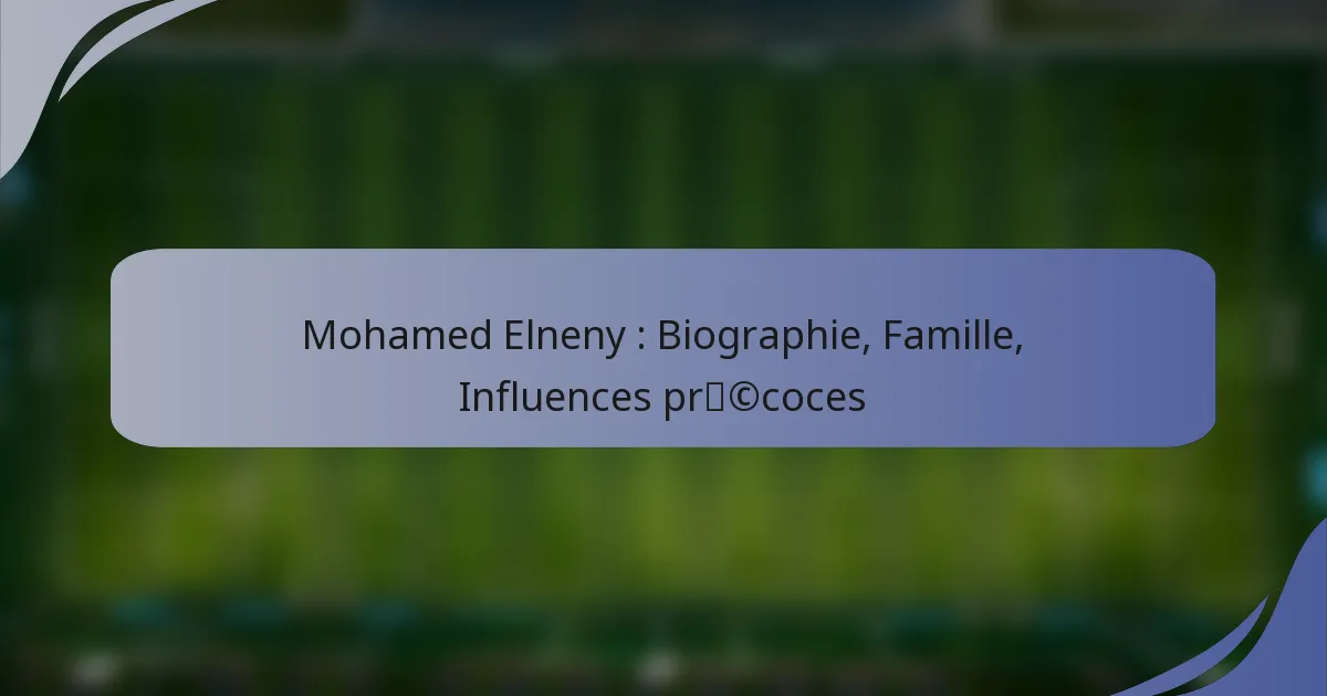 Mohamed Elneny : Biographie, Famille, Influences précoces