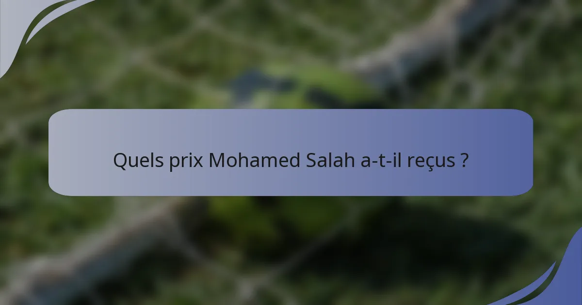 Quels prix Mohamed Salah a-t-il reçus ?