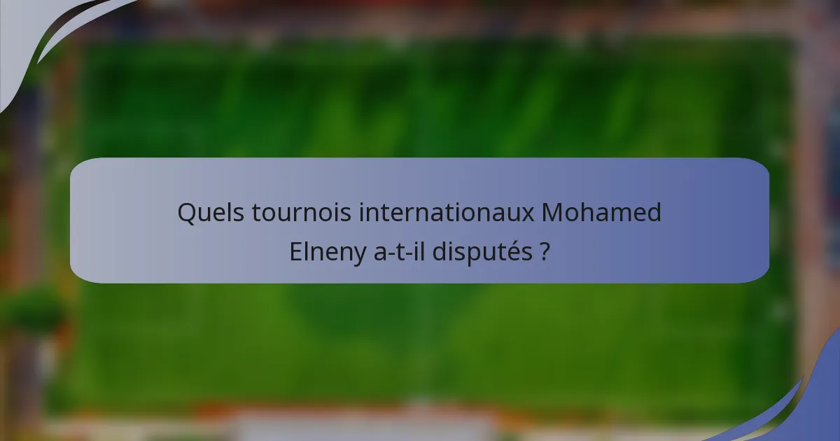 Quels tournois internationaux Mohamed Elneny a-t-il disputés ?